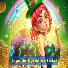 jogo do tigrinho oficial